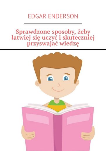 Sprawdzone sposoby, eby atwiejsi uczy iskuteczniej przyswaja wiedz - Edgar Enderson