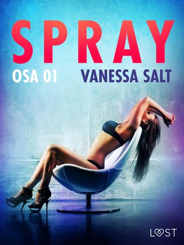 Spray Osa 1 - eroottinen novelli - Vanessa Salt