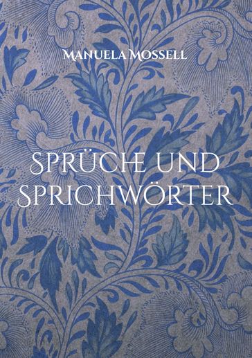 Sprüche und Sprichwörter - Manuela Mossell