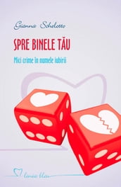 Spre binele tau. Mici crime în numele iubirii