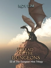 Spread of the Dungeons: III of the Dungeon Hive Trilogy