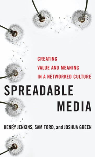 Spreadable Media - Henry Jenkins - Joshua Green - Sam Ford