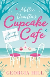 Spring Beginnings (Millie Vanilla s Cupcake Café, Book 1)