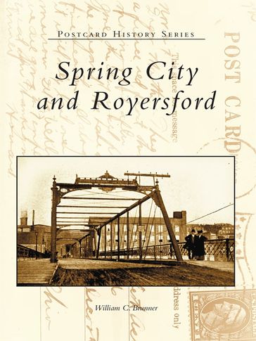 Spring City and Royersford - William C. Brunner