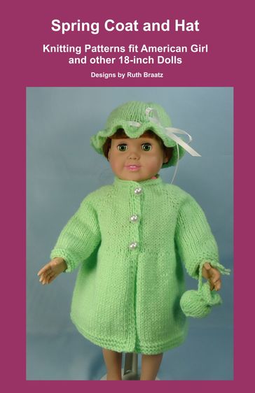 Spring Coat and Hat, Knitting Patterns fit American Girl and other 18-Inch Dolls - Ruth Braatz