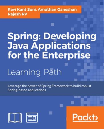 Spring: Developing Java Applications for the Enterprise - Amuthan Ganeshan - Rajesh RV - Ravi Kant Soni