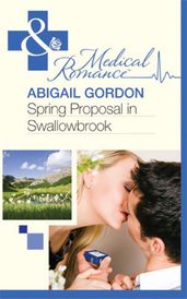 Spring Proposal In Swallowbrook (The Doctors of Swallowbrook Farm, Book 2) (Mills & Boon Medical)