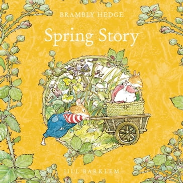 Spring Story: Introduce children to the seasons in the gorgeously illustrated classics of Brambly Hedge! (Brambly Hedge) - Jill Barklem