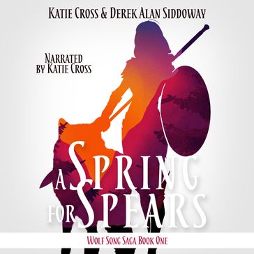 Spring for Spears, A - Derek Alan Siddoway - Katie Cross