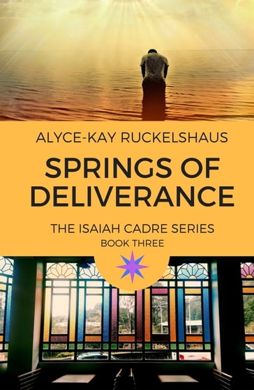 Springs of Deliverance - Alyce-Kay Ruckelshaus