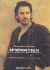 Springsteen. Il futuro del Rock n Roll. La biografia definitiva