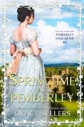 Springtime at Pemberley: A Sequel to Pride and Prejudice