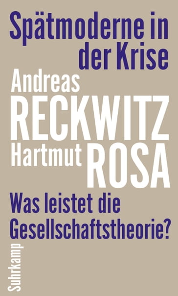 Spätmoderne in der Krise - Andreas Reckwitz - Hartmut Rosa - Martin Bauer