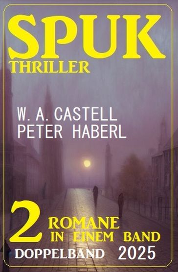 Spuk Thriller Doppelband 2025 - Peter Haberl - W. A. Castell