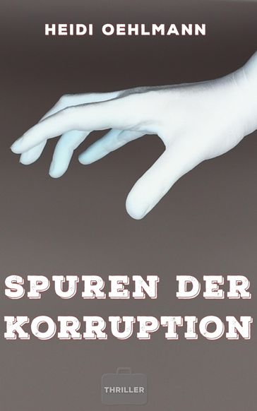 Spuren der Korruption - Heidi Oehlmann
