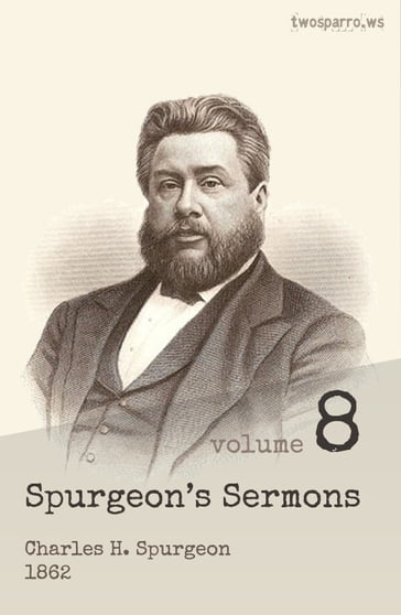 Spurgeon's Sermons Volume 8 - C.H. Spurgeon
