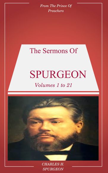 Spurgeon's Sermons Volumes 1 to 21 - Charles H. Spurgeon