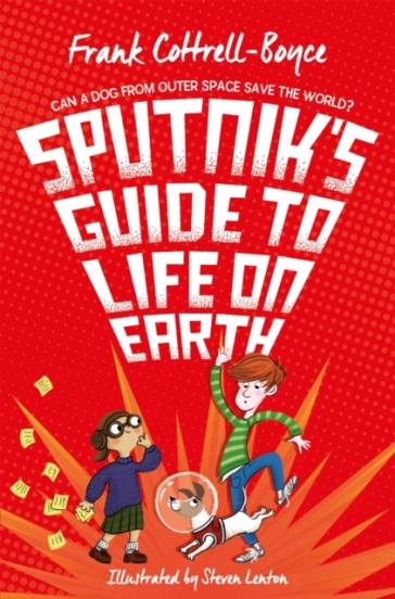 Sputnik's Guide to Life on Earth - Frank Cottrell Boyce