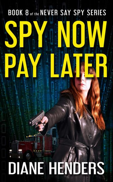 Spy Now, Pay Later - Diane Henders