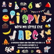I Spy With My Little Eye - ABC   A Superfun Search and Find Game for Kids 2-4!   Cute Colorful Alphabet A-Z Guessing Game for Little Kids