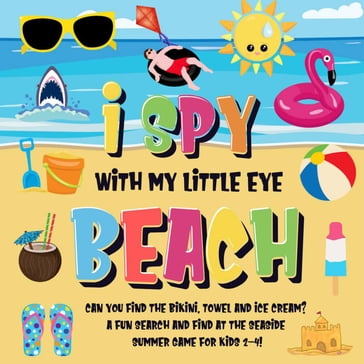 I Spy With My Little Eye - Beach   Can You Find the Bikini, Towel and Ice Cream?   A Fun Search and Find at the Seaside Summer Game for Kids 2-4! - Pamparam Kids Books