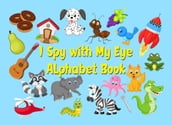 I Spy with My Eye Alphabet Book