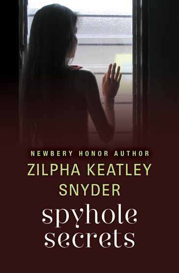 Spyhole Secrets - Zilpha Keatley Snyder