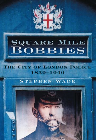 Square Mile Bobbies - Stephen Wade