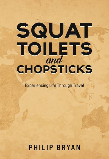 Squat Toilets and Chopsticks - Philip Bryan