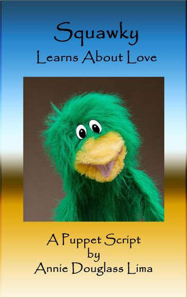 Squawky Learns about Love - Annie Douglass Lima