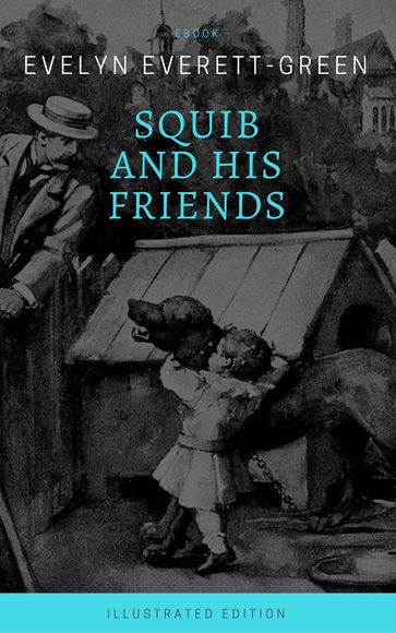 Squib and His Friends (Illustrated Edition) - Evelyn Everett-Green