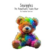 Squiggles The Remarkable Teddy Bear