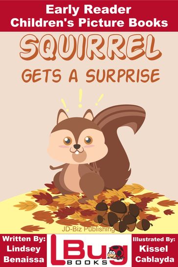 Squirrel Gets a Surprise: Early Reader - Children's Picture Books - Kissel Cablayda - Lindsey Benaissa