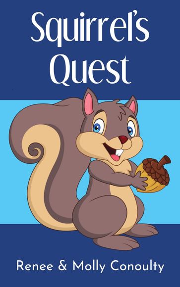 Squirrel's Quest - Renee Conoulty