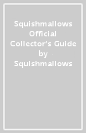 Squishmallows Official Collector s Guide