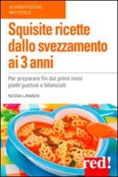 Squisite ricette dallo svezzamento ai 3 anni