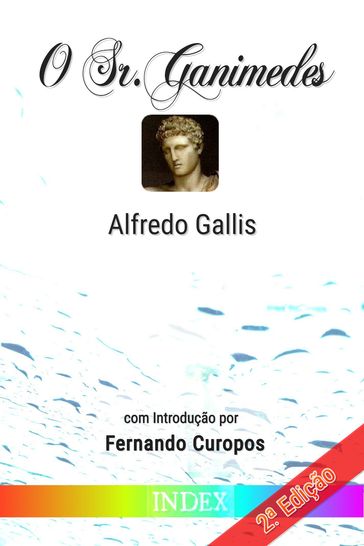 O Sr. Ganimedes: Psicologia de um Efebo - Alfredo Gallis