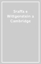 Sraffa e Wittgenstein a Cambridge