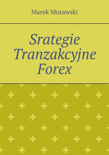 Srategie Tranzakcyjne Forex - Marek Markowski