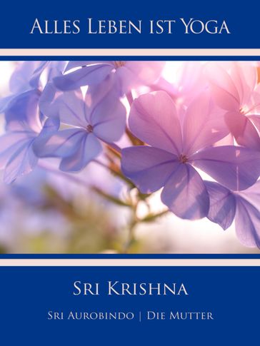 Sri Krishna - Die (d.i. Mira Alfassa) Mutter - Sri Aurobindo