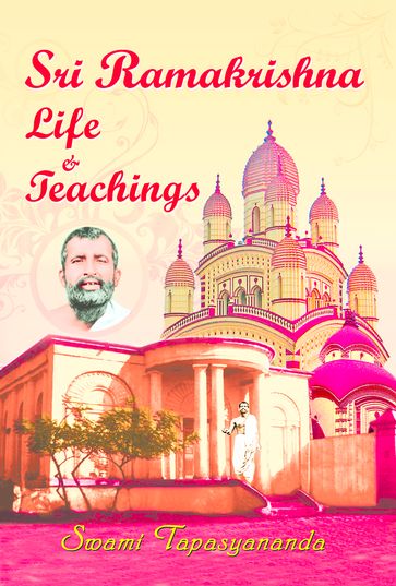 Sri Ramakrishna-Life and Teachings - Swami Tapasyananda