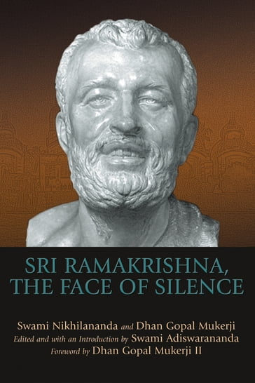 Sri Ramakrishna, the Face of Silence - Swami Nikhilananda - Dhan Gopal Mukerji III