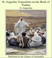 St. Augustin: Exposition on the Book of Psalms
