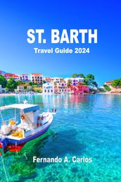 St. Barth Travel Guide 2024