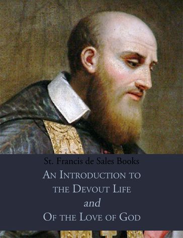 St. Francis de Sales Books: Introduction to the Devout Life & Of the Love of God - St. Francis de Sales