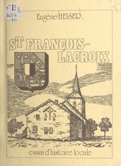 St François-Lacroix, essai d histoire locale