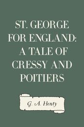 St. George for England: A Tale of Cressy and Poitiers