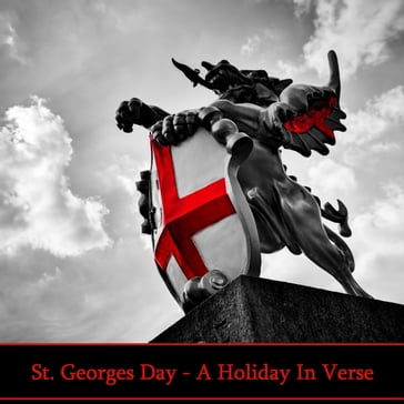 St Georges Day - A Holiday in Verse - William Wordsworth - Robert Browning - John Keats