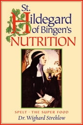 St. Hildegard of Bingen s Nutrition