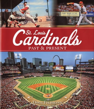 St. Louis Cardinals: Past & Present - Doug Feldmann